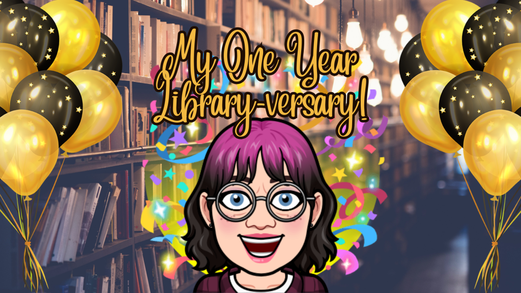 My One Year Library-versary! : Reflecting & Looking Forward